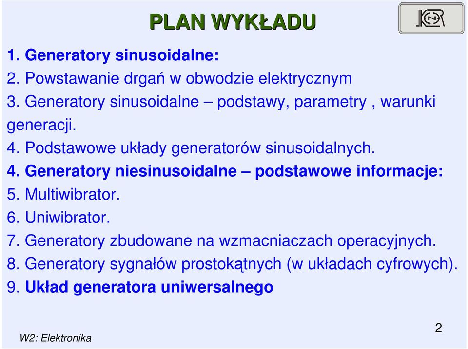 Podstawowe układy generatorów sinusoidalnych. 4. Generatory niesinusoidalne podstawowe informacje: 5.