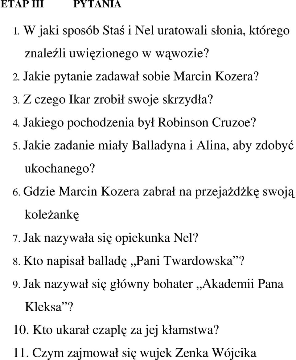 Jakie zadanie miały Balladyna i Alina, aby zdobyć ukochanego? 6. Gdzie Marcin Kozera zabrał na przejażdżkę swoją koleżankę 7.