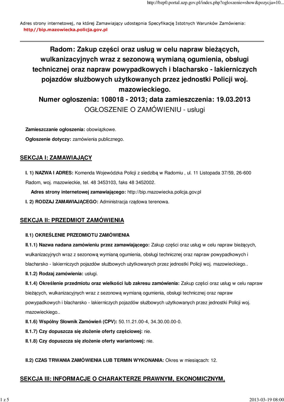 służbowych użytkowanych przez jednostki Policji woj. mazowieckiego. Numer ogłoszenia: 108018-2013; data zamieszczenia: 19.03.
