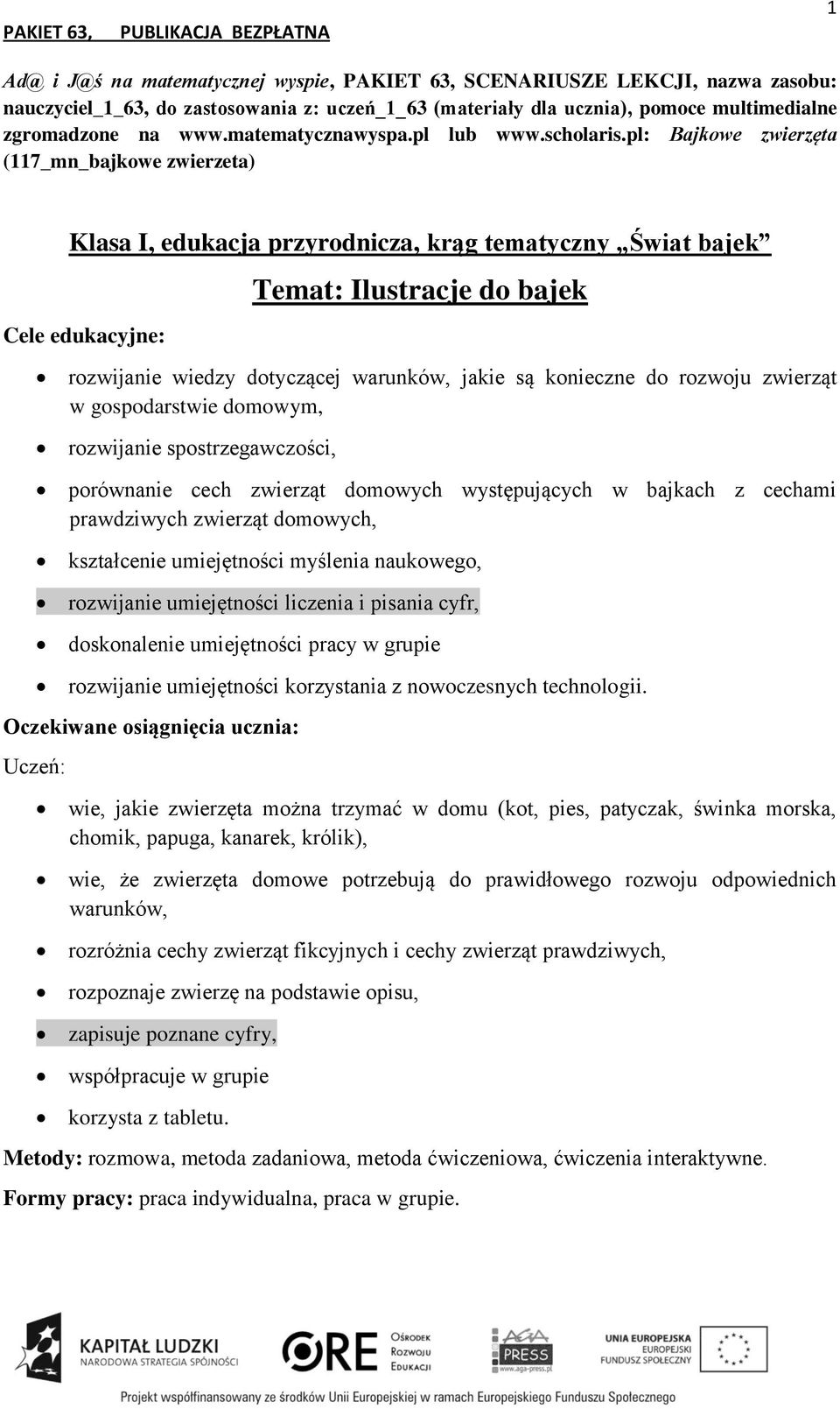 pl: Bajkowe zwierzęta (117_mn_bajkowe zwierzeta) Klasa I, edukacja przyrodnicza, krąg tematyczny Świat bajek Temat: Ilustracje do bajek rozwijanie wiedzy dotyczącej warunków, jakie są konieczne do