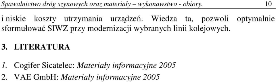 Wiedza ta, pozwoli optymalnie sformułować SIWZ przy modernizacji wybranych