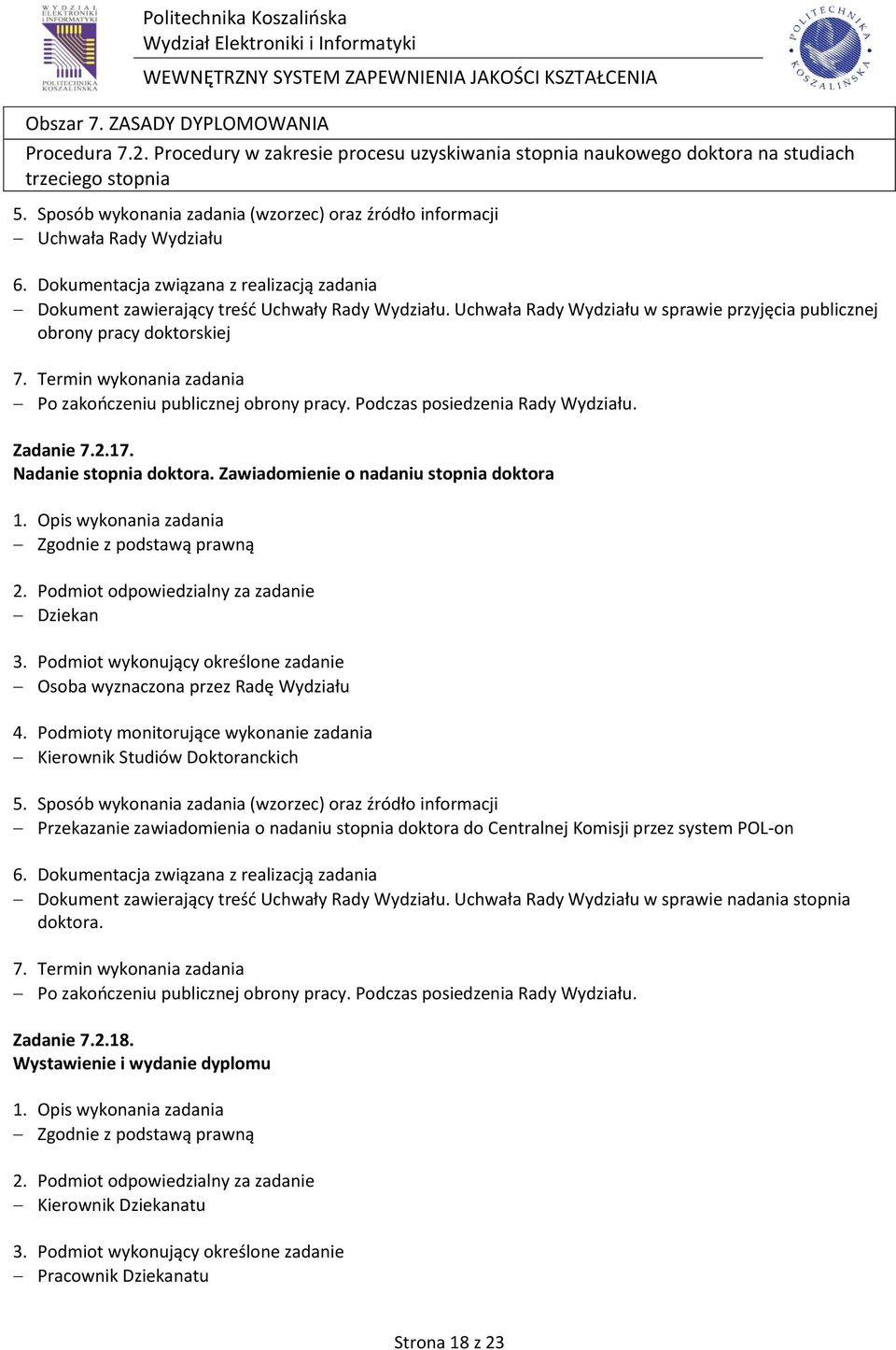 Zawiadomienie o nadaniu stopnia doktora Osoba wyznaczona przez Radę Wydziału Przekazanie zawiadomienia o nadaniu stopnia doktora do Centralnej Komisji przez system POL-on Dokument zawierający treść