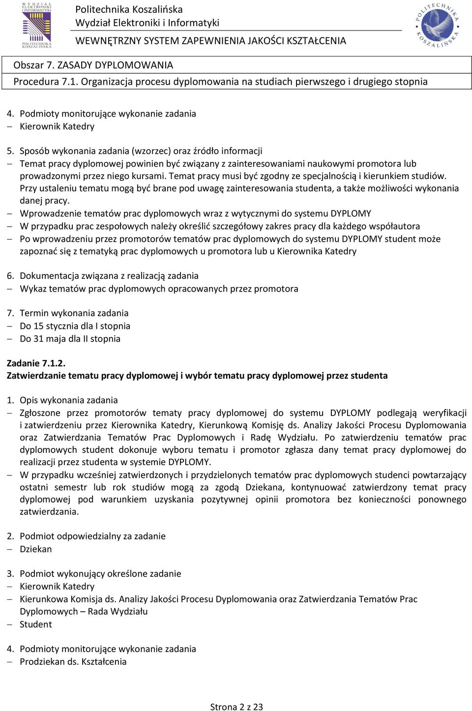 przez niego kursami. Temat pracy musi być zgodny ze specjalnością i kierunkiem studiów.