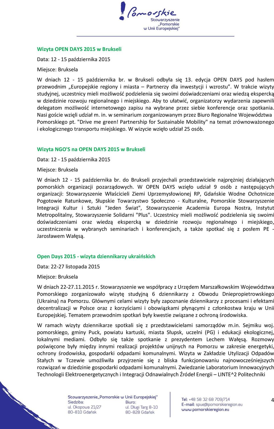 W trakcie wizyty studyjnej, uczestnicy mieli możliwość podzielenia się swoimi doświadczeniami oraz wiedzą ekspercką w dziedzinie rozwoju regionalnego i miejskiego.