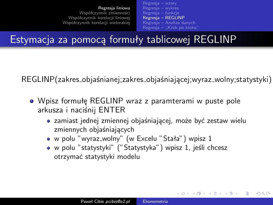 zamiast jednej zmiennej objaśniającej, może być zestaw wielu zmiennych objaśniających w polu wyraz