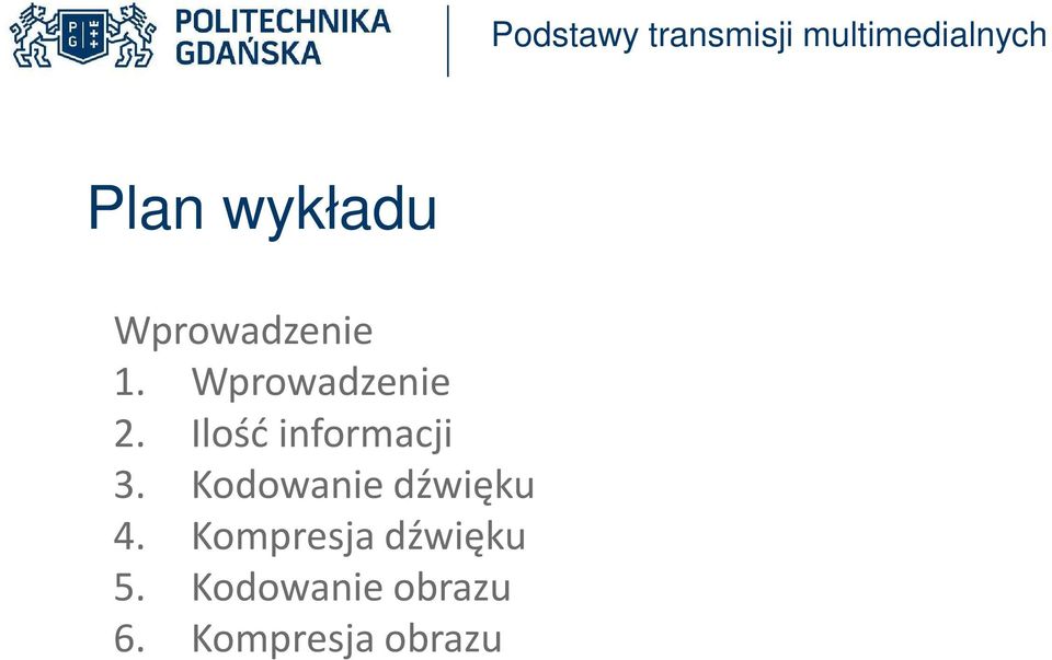 Ilość informacji 3. Kodowanie dźwięku 4.