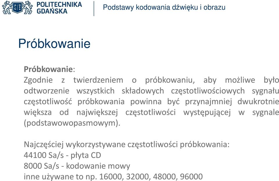 od największej częstotliwości występującej w sygnale (podstawowopasmowym).