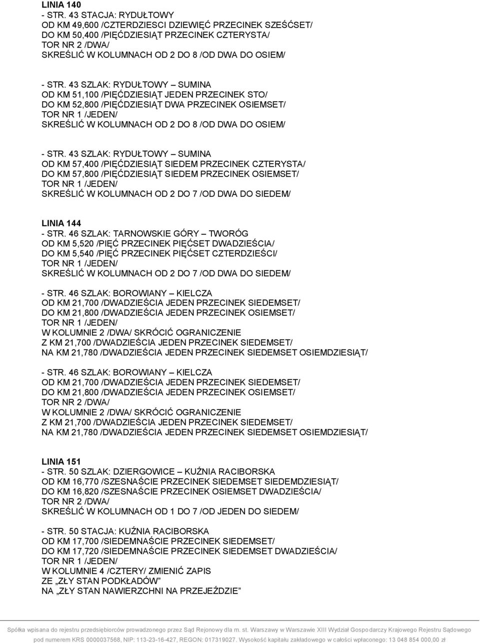 43 SZLAK: RYDUŁTOWY SUMINA OD KM 57,400 /PIĘĆDZIESIĄT SIEDEM PRZECINEK CZTERYSTA/ DO KM 57,800 /PIĘĆDZIESIĄT SIEDEM PRZECINEK OSIEMSET/ LINIA 144 - STR.