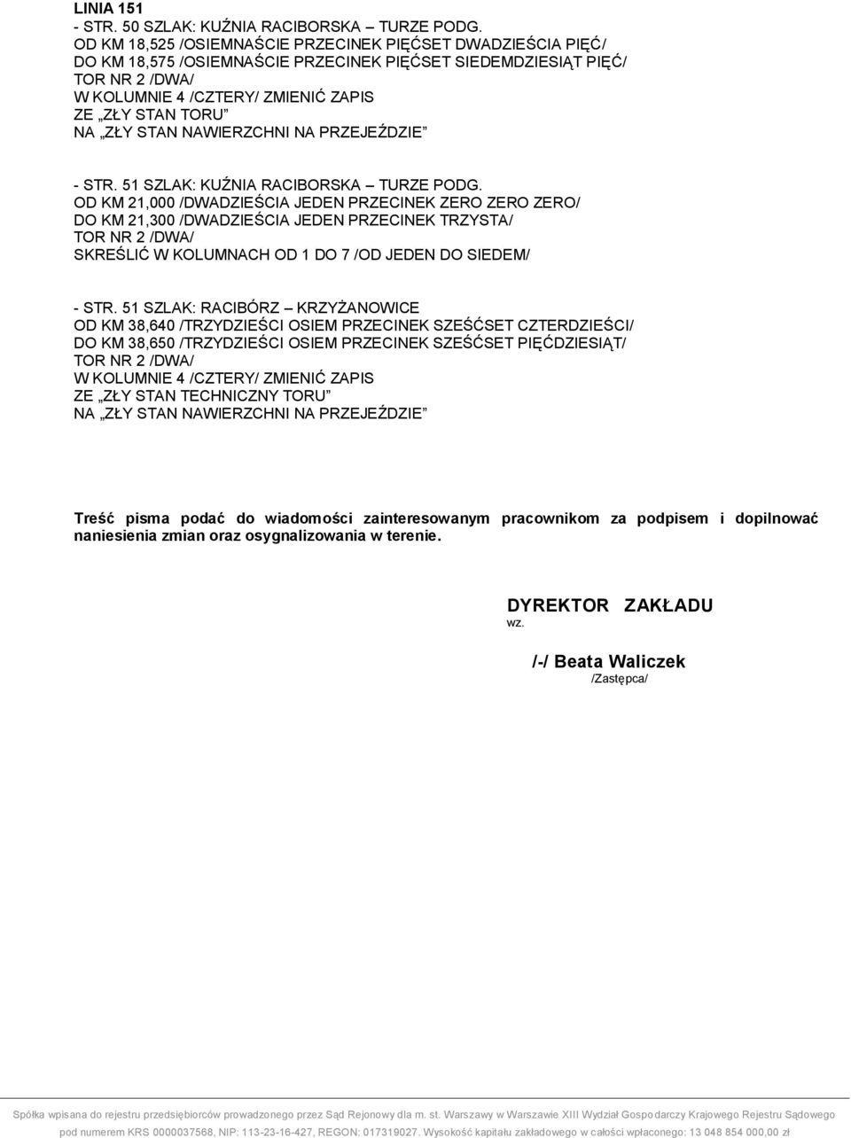 OD KM 21,000 /DWADZIEŚCIA JEDEN PRZECINEK ZERO ZERO ZERO/ DO KM 21,300 /DWADZIEŚCIA JEDEN PRZECINEK TRZYSTA/ SKREŚLIĆ W KOLUMNACH OD 1 DO 7 /OD JEDEN DO SIEDEM/ - STR.