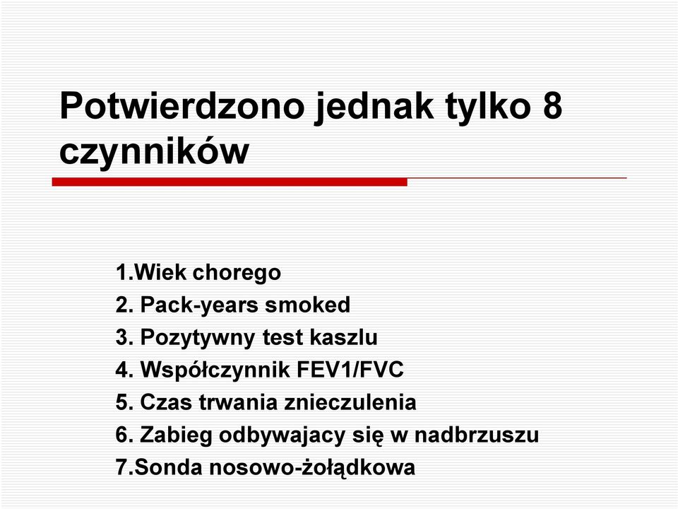 Pozytywny test kaszlu 4. Współczynnik FEV1/FVC 5.