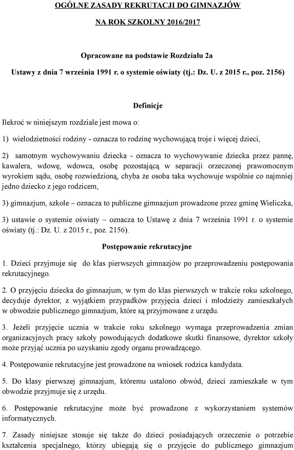 wychowywanie dziecka przez pannę, kawalera, wdowę, wdowca, osobę pozostającą w separacji orzeczonej prawomocnym wyrokiem sądu, osobę rozwiedzioną, chyba że osoba taka wychowuje wspólnie co najmniej