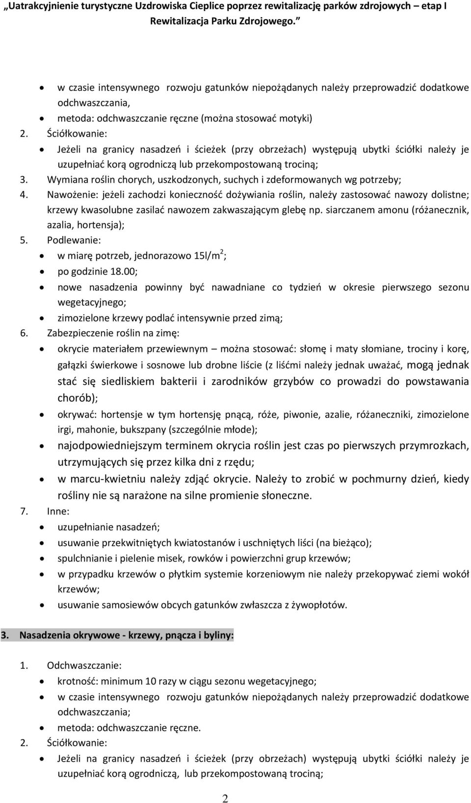 Wymiana roślin chorych, uszkodzonych, suchych i zdeformowanych wg potrzeby; 4.