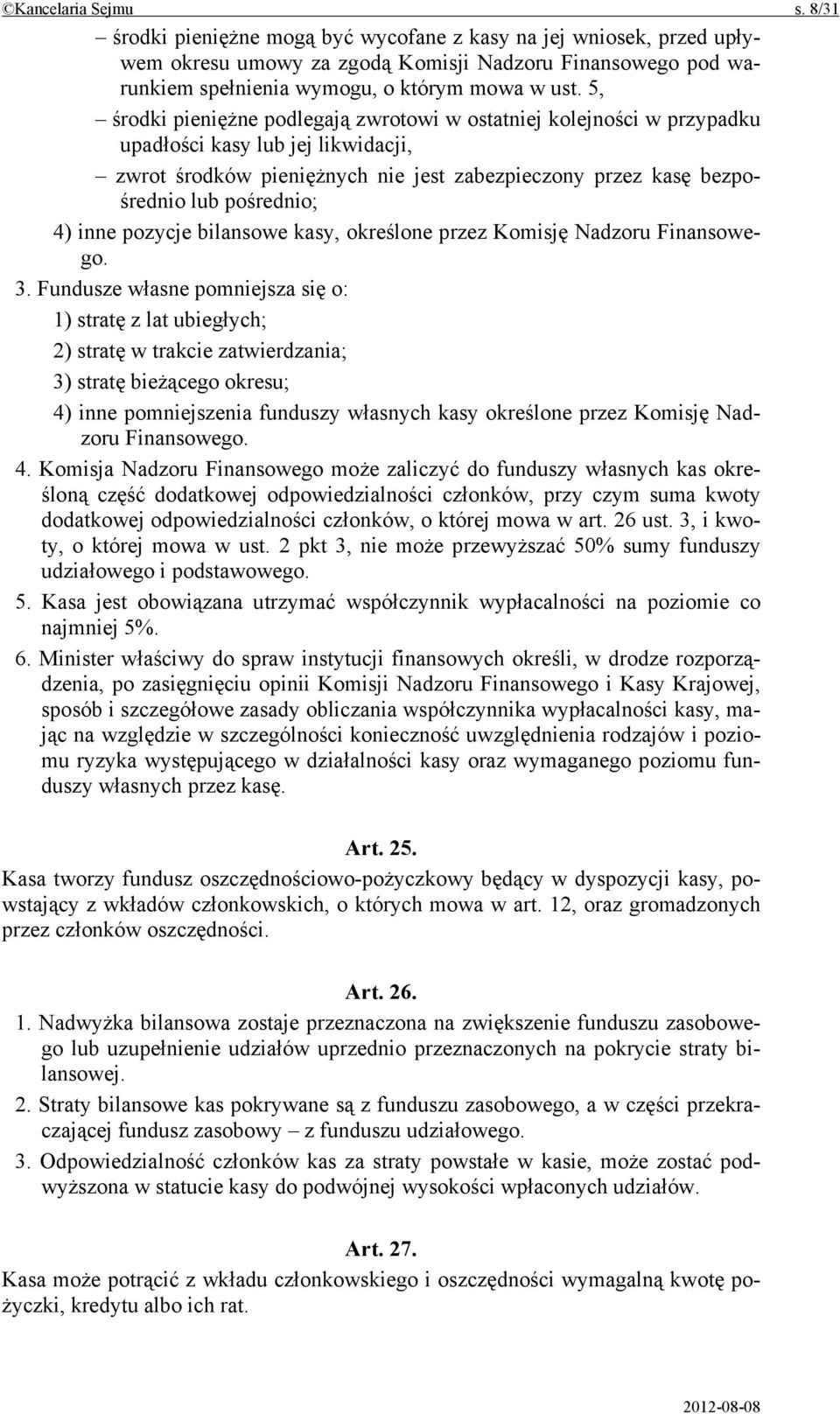 inne pozycje bilansowe kasy, określone przez Komisję Nadzoru Finansowego. 3.