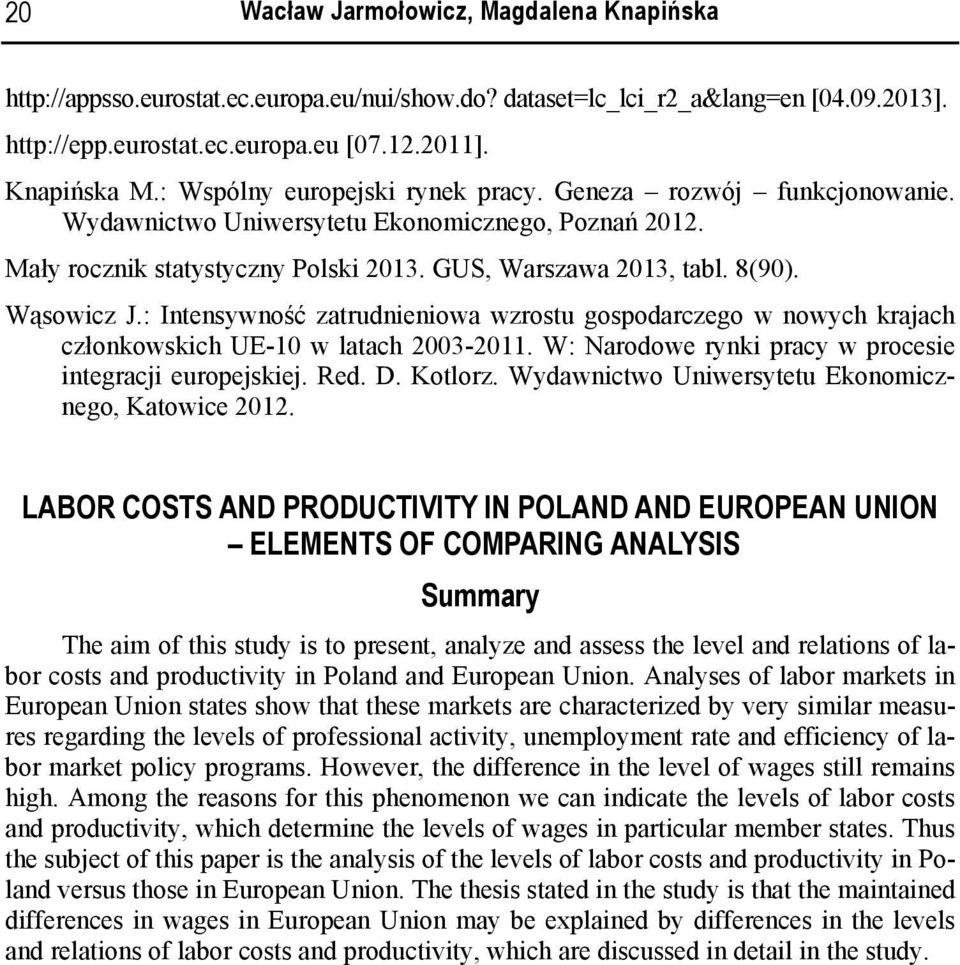 : Intensywność zatrudnieniowa wzrostu gospodarczego w nowych krajach członkowskich UE-1 w latach 23-211. W: Narodowe rynki pracy w procesie integracji europejskiej. Red. D. Kotlorz.