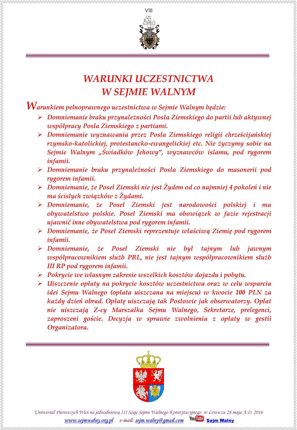 Nie życzymy sobie na Sejmie Walnym Świadków Jehowy, wyznawców islamu, pod rygorem infamii. Domniemanie braku przynależności Posła Ziemskiego do masonerii pod rygorem infamii.