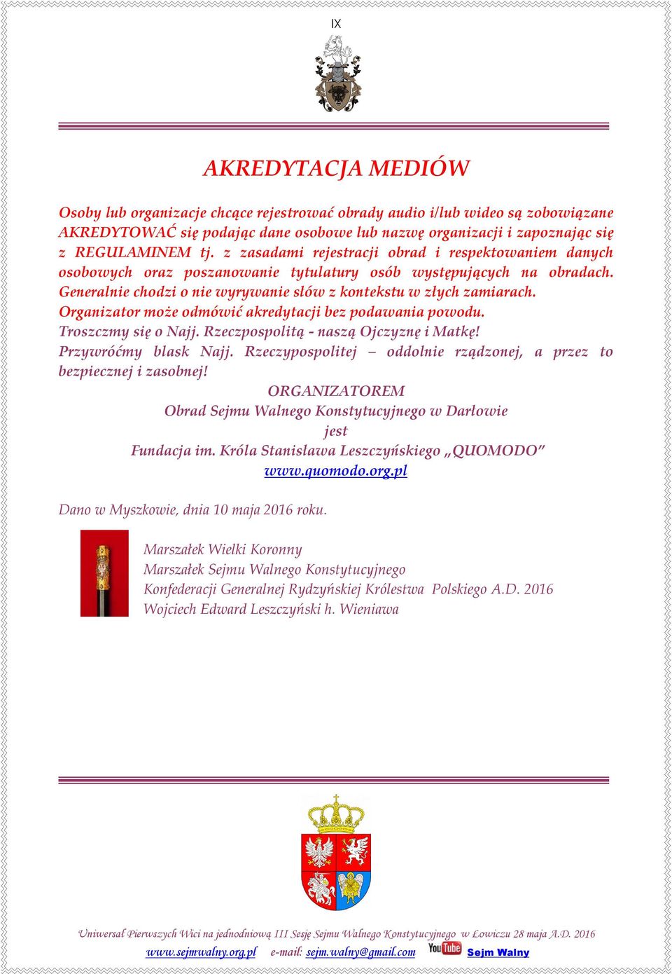 Organizator może odmówić akredytacji bez podawania powodu. Troszczmy się o Najj. Rzeczpospolitą - naszą Ojczyznę i Matkę! Przywróćmy blask Najj.