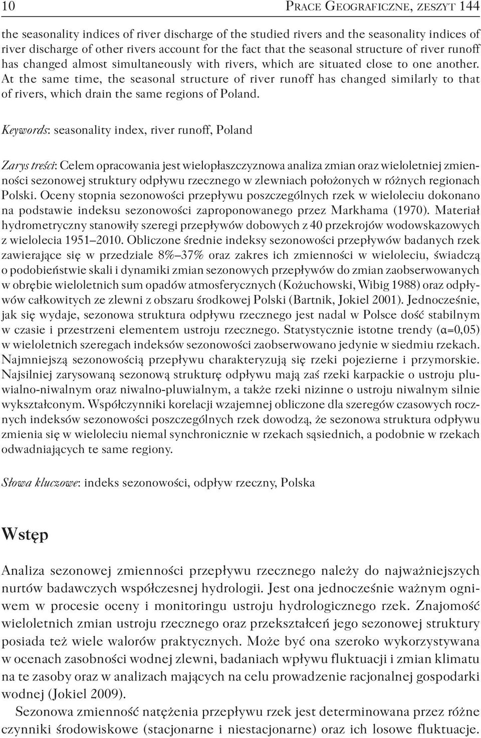 At the same time, the seasonal structure of river runoff has changed similarly to that of rivers, which drain the same regions of Poland.