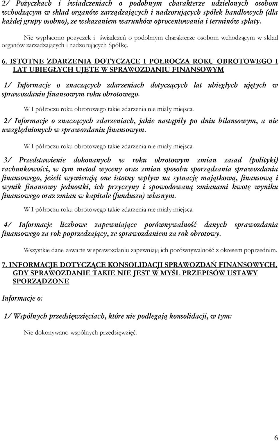 ISTOTNE ZDARZENIA DOTYCZĄCE I POŁROCZA ROKU OBROTOWEGO I LAT UBIEGŁYCH UJĘTE W SPRAWOZDANIU FINANSOWYM 1/ Informacje o znaczących zdarzeniach dotyczących lat ubiegłych ujętych w sprawozdaniu