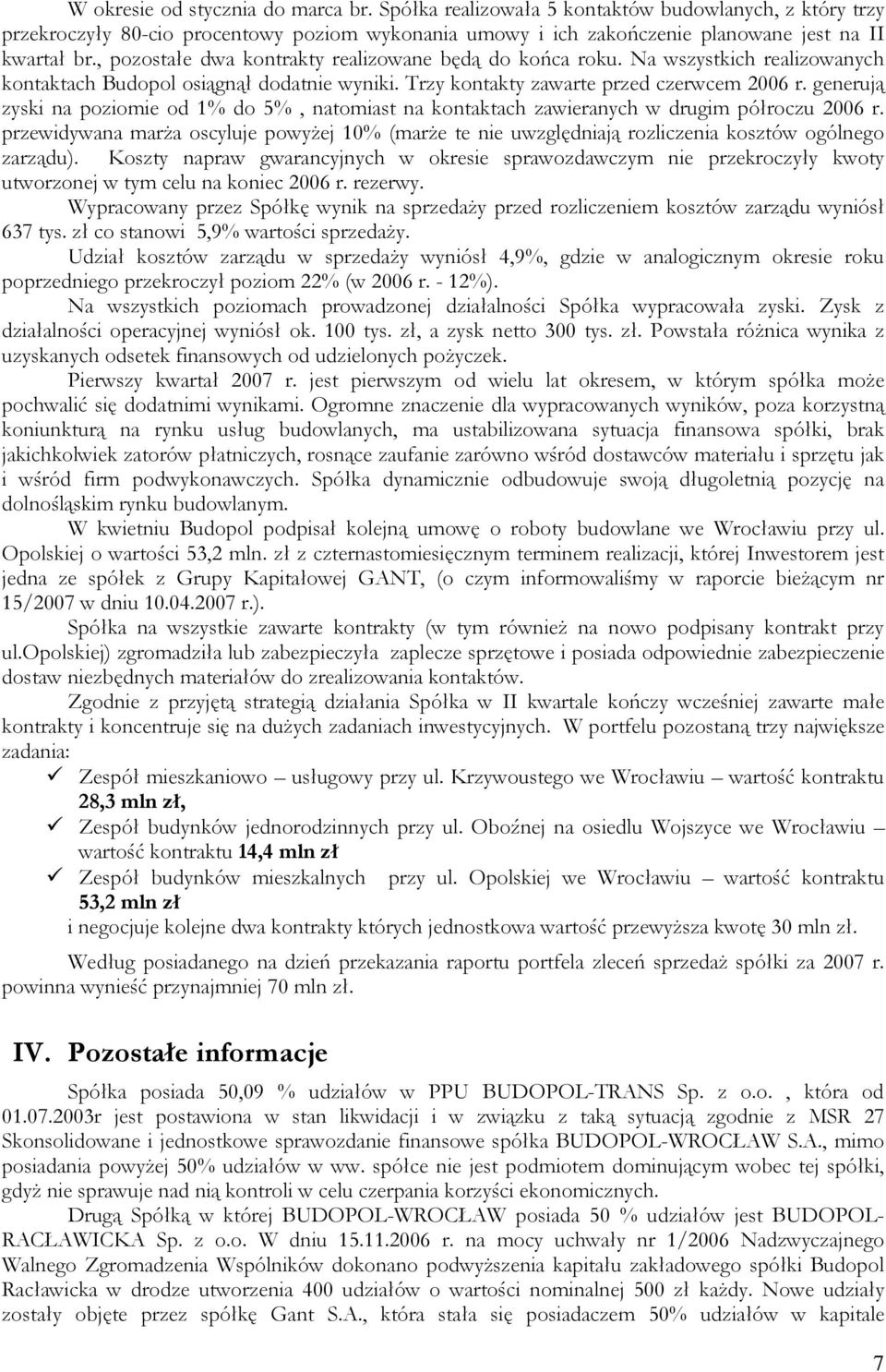 generują zyski na poziomie od 1% do 5%, natomiast na kontaktach zawieranych w drugim półroczu r.