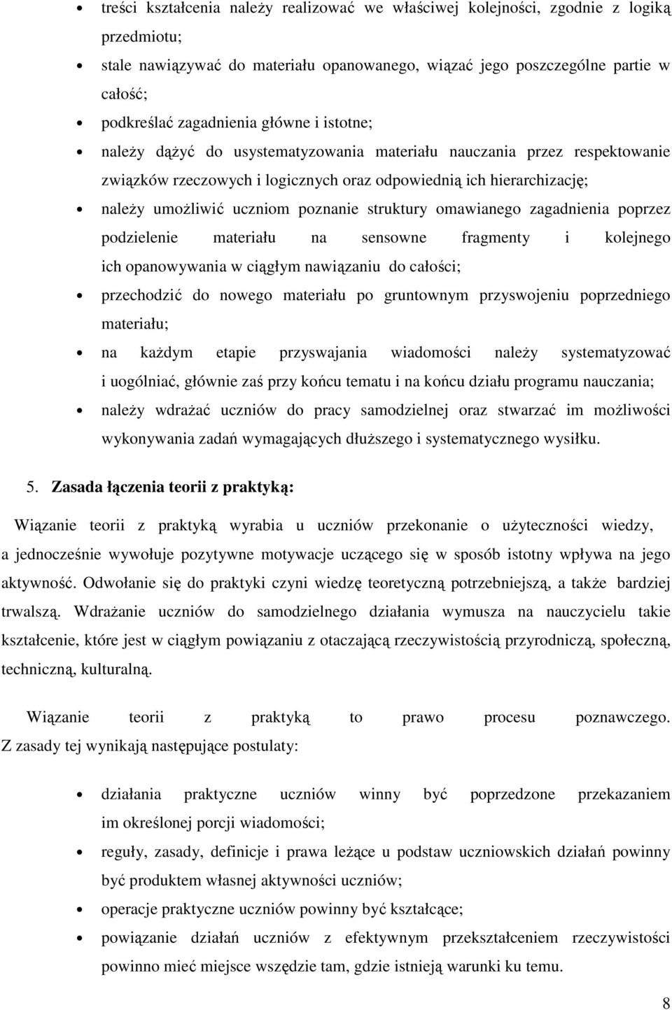 struktury omawianego zagadnienia poprzez podzielenie materiału na sensowne fragmenty i kolejnego ich opanowywania w ciągłym nawiązaniu do całości; przechodzić do nowego materiału po gruntownym