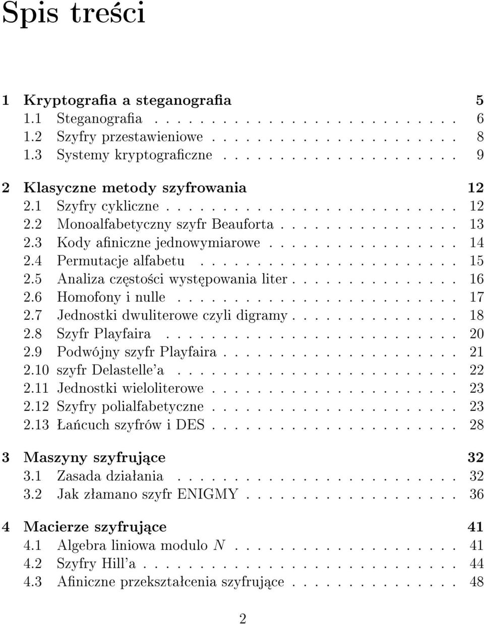 ................ 14 2.4 Permutacje alfabetu....................... 15 2.5 Analiza cz sto±ci wyst powania liter............... 16 2.6 Homofony i nulle......................... 17 2.