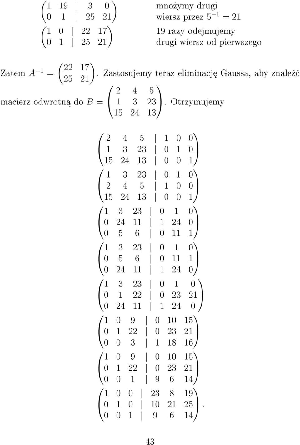 Otrzymujemy 15 24 13 2 4 5 1 0 0 1 3 23 0 1 0 15 24 13 0 0 1 1 3 23 0 1 0 2 4 5 1 0 0 15 24 13 0 0 1 1 3 23 0 1 0 0 24 11 1 24 0 0 5 6 0 11 1 1 3