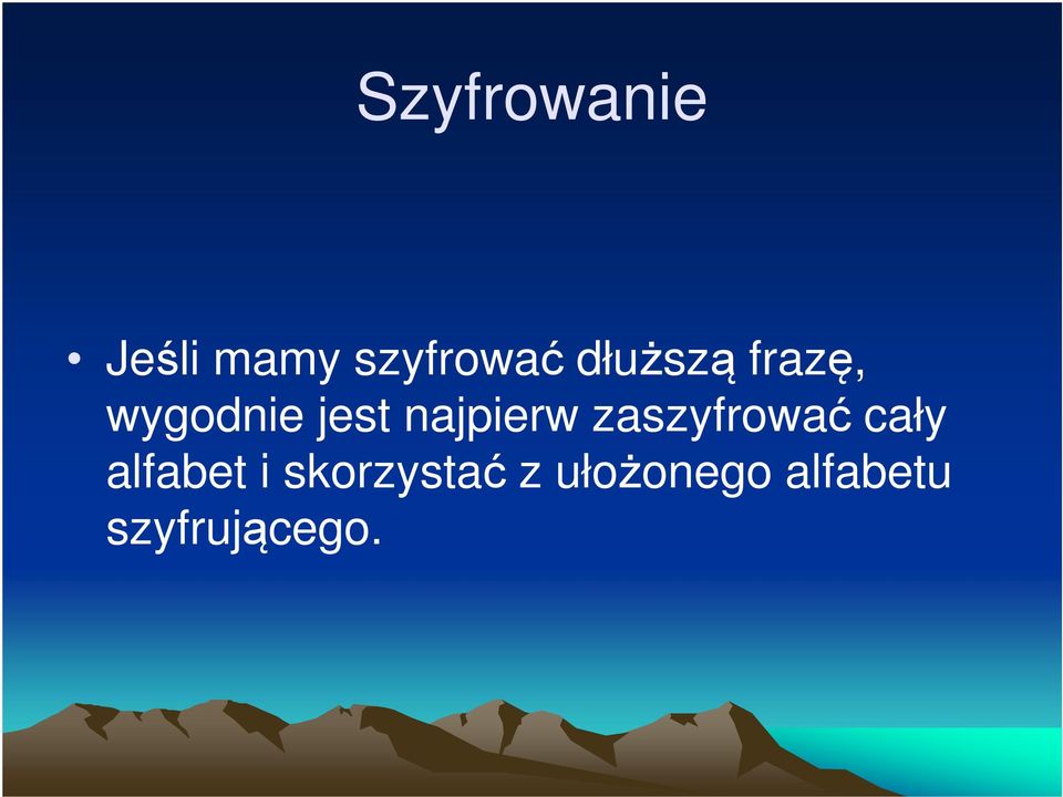 najpierw zaszyfrować cały alfabet i