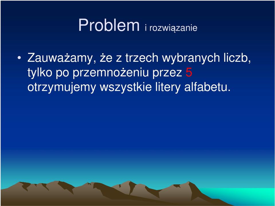 tylko po przemnożeniu przez 5