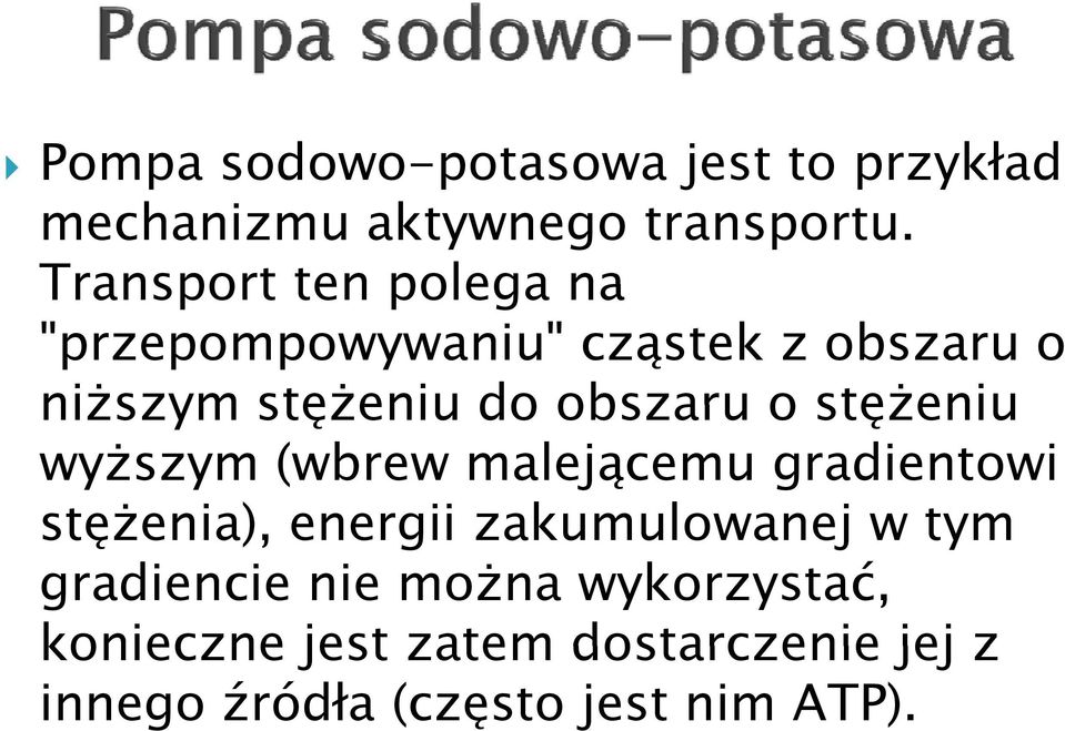 o stężeniu wyższym (wbrew malejącemu gradientowi stężenia), energii zakumulowanej w tym