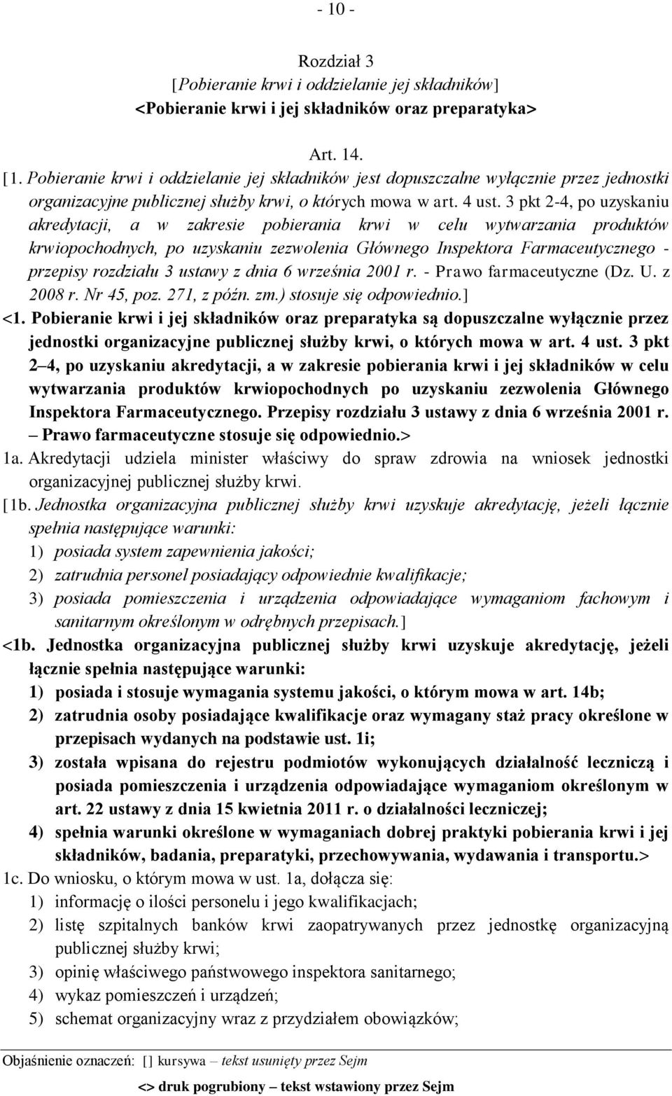 3 pkt 2-4, po uzyskaniu akredytacji, a w zakresie pobierania krwi w celu wytwarzania produktów krwiopochodnych, po uzyskaniu zezwolenia Głównego Inspektora Farmaceutycznego - przepisy rozdziału 3