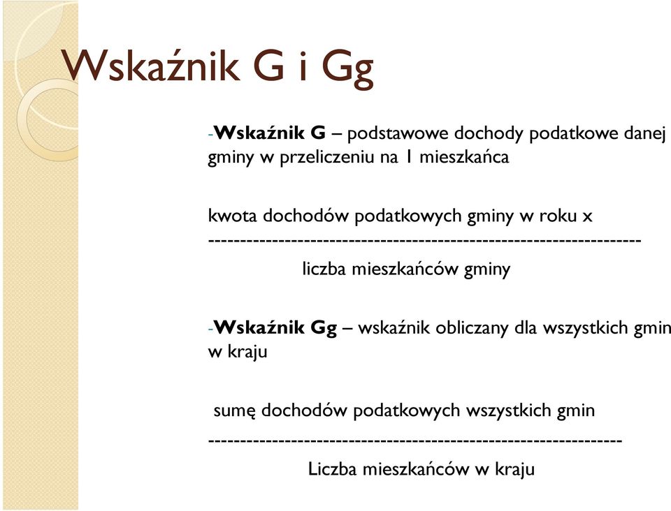 liczba mieszkańców gminy -Wskaźnik Gg wskaźnik obliczany dla wszystkich gmin w kraju sumę dochodów