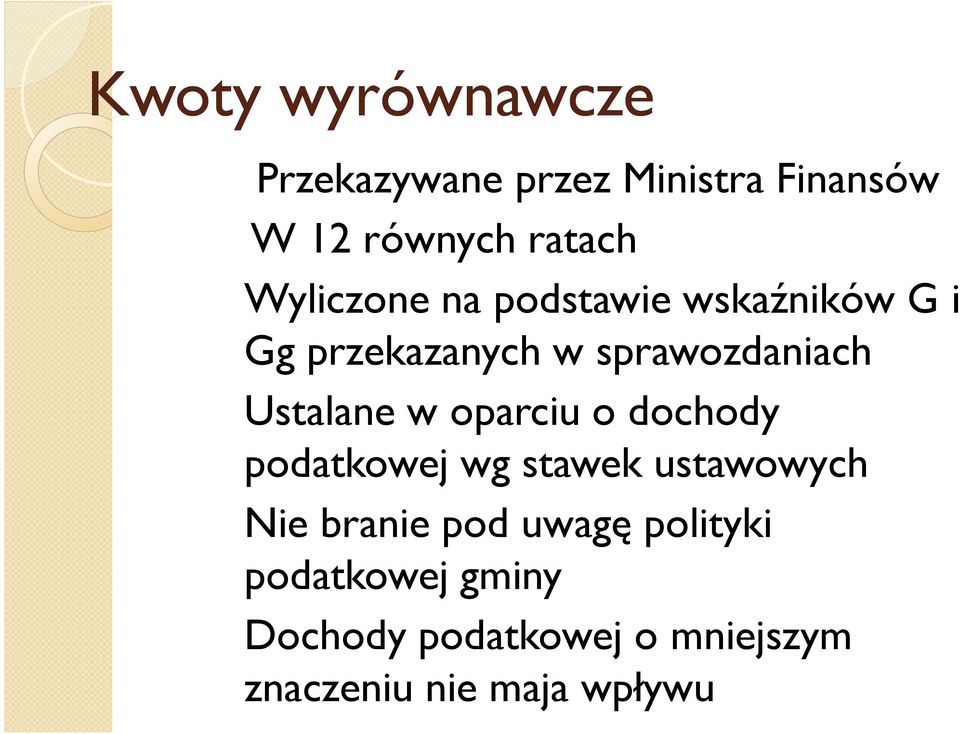 Ustalane w oparciu o dochody podatkowej wg stawek ustawowych Nie branie pod