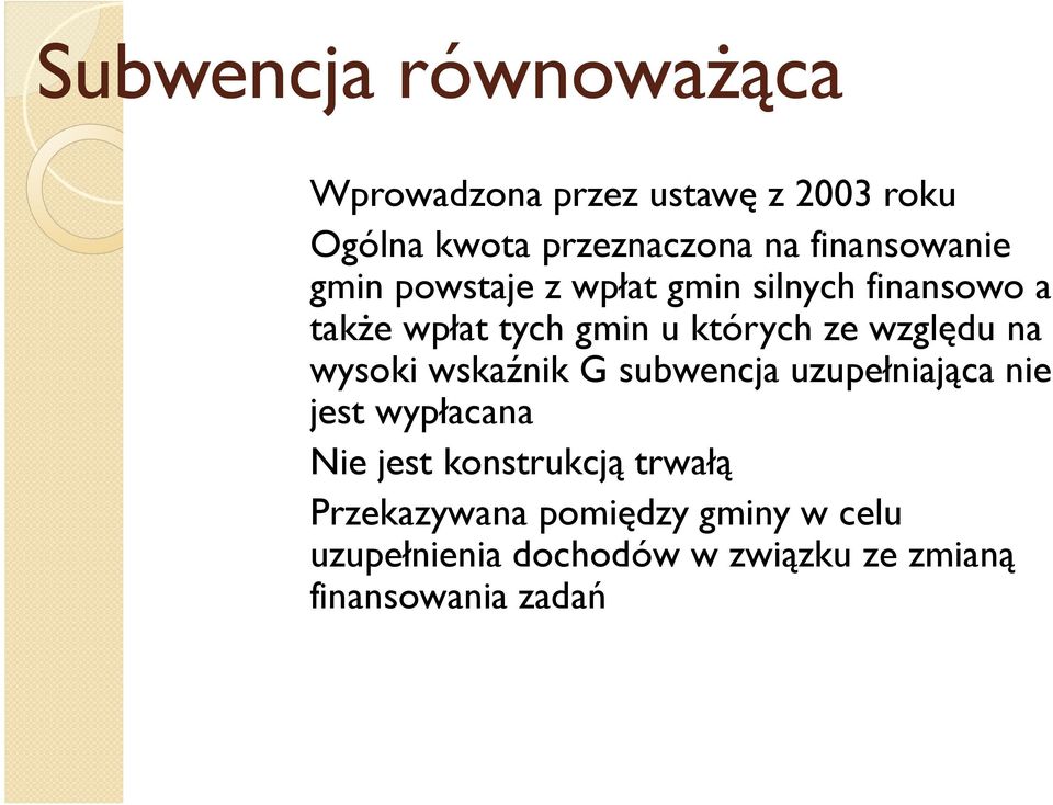 względu na wysoki wskaźnik G subwencja uzupełniająca nie jest wypłacana Nie jest konstrukcją