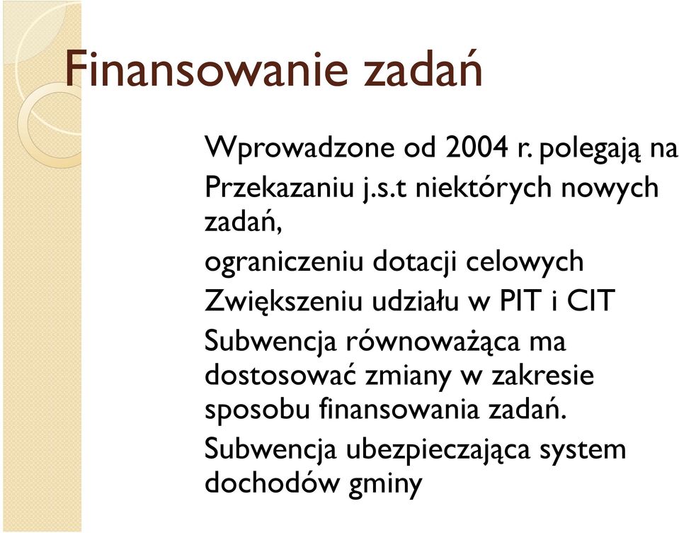 t niektórych nowych zadań, ograniczeniu dotacji celowych Zwiększeniu