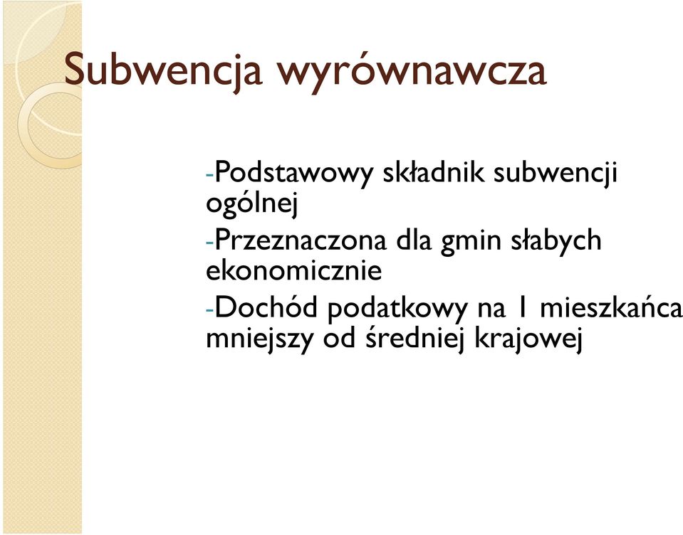 dla gmin słabych ekonomicznie -Dochód