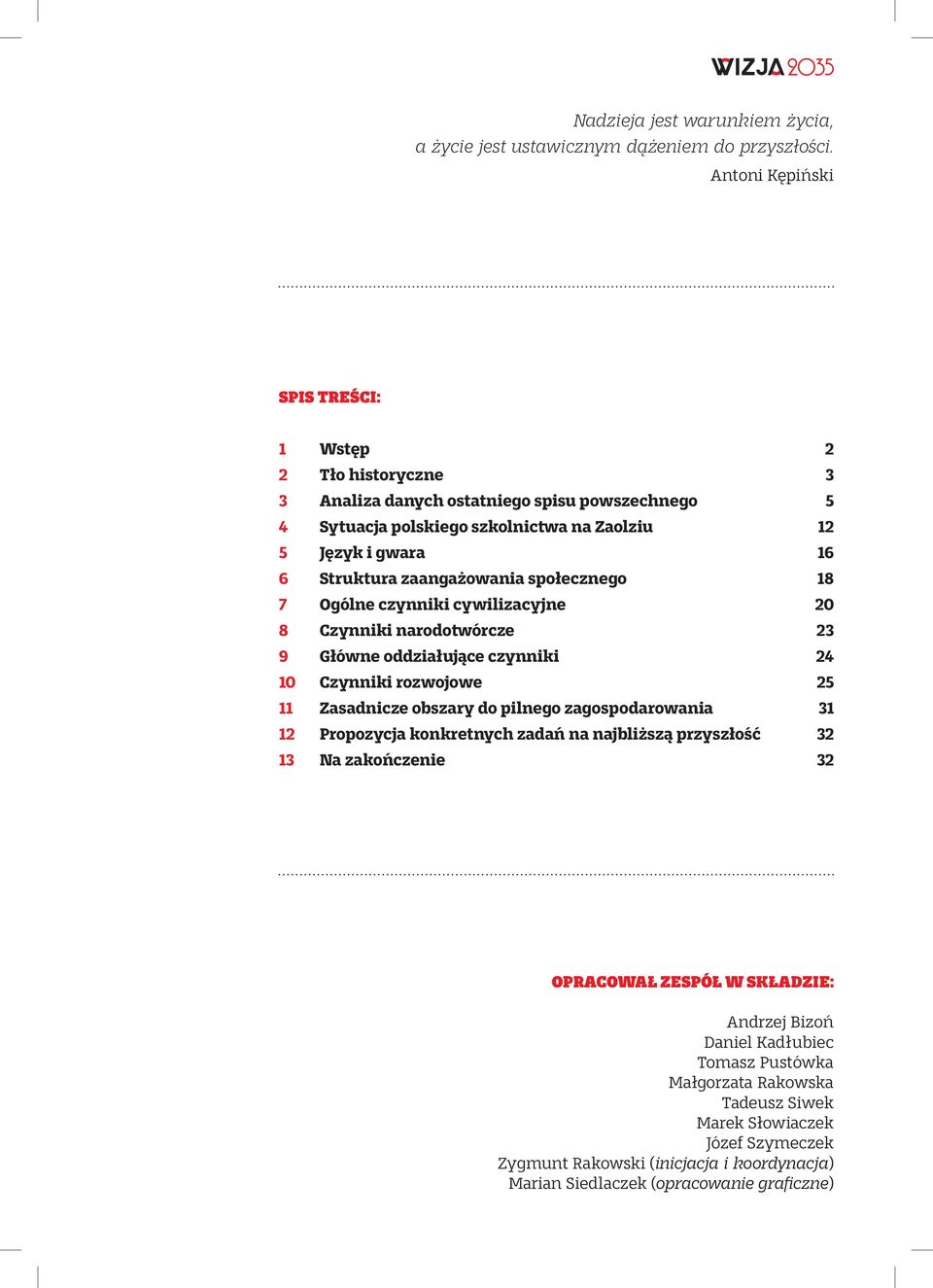 zaangażowania społecznego 18 7 Ogólne czynniki cywilizacyjne 20 8 Czynniki narodotwórcze 23 9 Główne oddziałujące czynniki 24 10 Czynniki rozwojowe 25 11 Zasadnicze obszary do pilnego