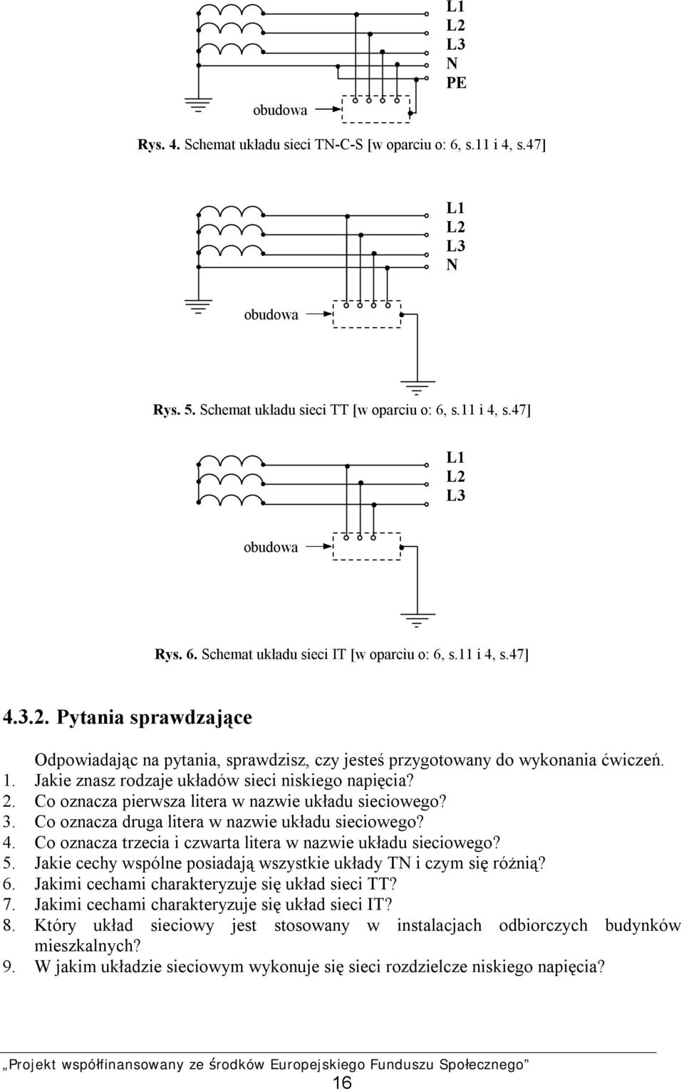 Co oznacza pierwsza litera w nazwie układu sieciowego? 3. Co oznacza druga litera w nazwie układu sieciowego? 4. Co oznacza trzecia i czwarta litera w nazwie układu sieciowego? 5.