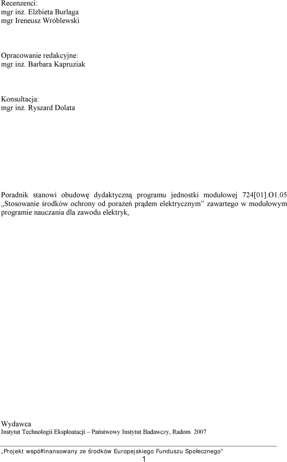 Ryszard Dolata Poradnik stanowi obudowę dydaktyczną programu jednostki modułowej 724[01].O1.