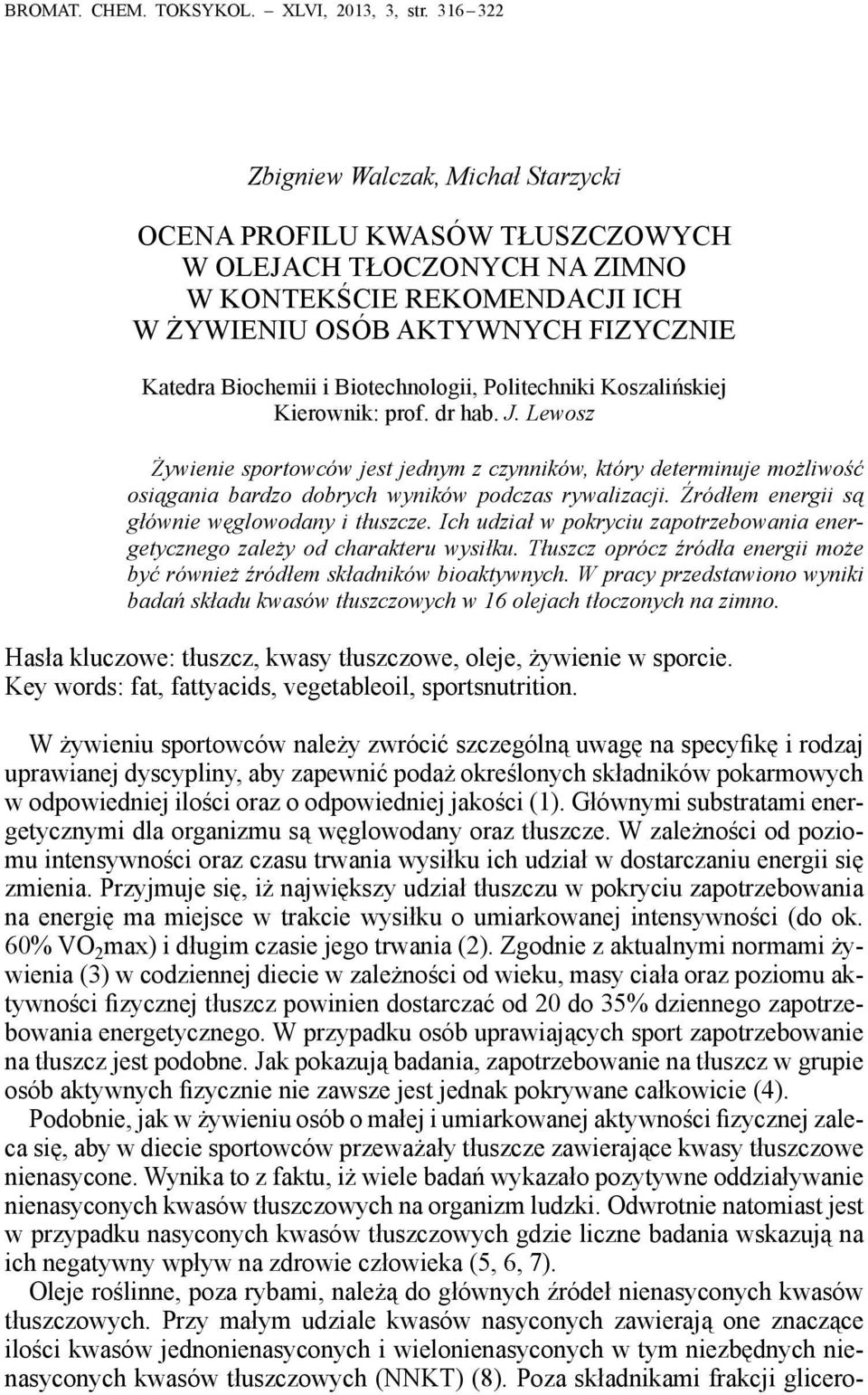 Biotechnologii, Politechniki Koszalińskiej Kierownik: prof. dr hab. J.