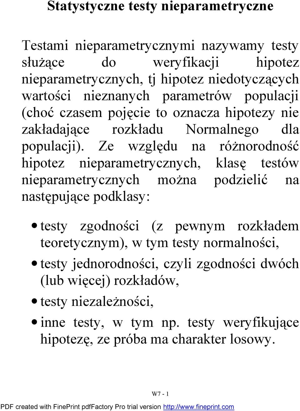 Ze względu a różorodość hipoez ieparameryczych, klasę esów ieparameryczych moża podzielić a asępuące podklasy: esy zgodości (z pewym rozkładem eoreyczym), w ym
