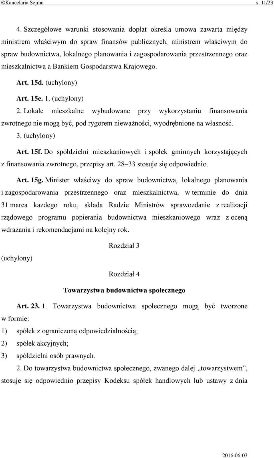 przestrzennego oraz mieszkalnictwa a Bankiem Gospodarstwa Krajowego. Art. 15d. (uchylony) Art. 15e. 1. (uchylony) 2.