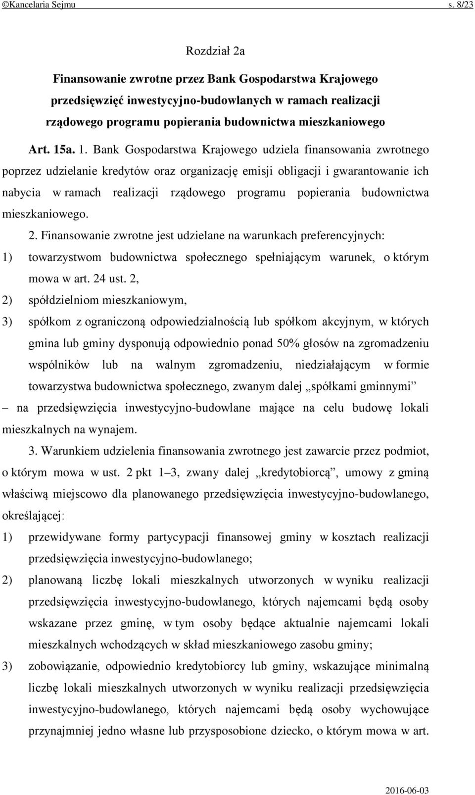 a. 1. Bank Gospodarstwa Krajowego udziela finansowania zwrotnego poprzez udzielanie kredytów oraz organizację emisji obligacji i gwarantowanie ich nabycia w ramach realizacji rządowego programu