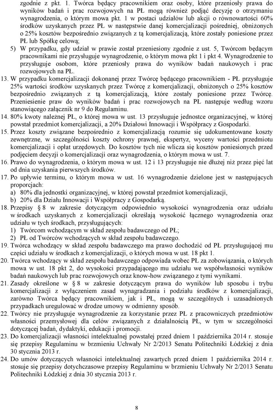 które zostały poniesione przez PŁ lub Spółkę celową; 5) W przypadku, gdy udział w prawie został przeniesiony zgodnie z ust.