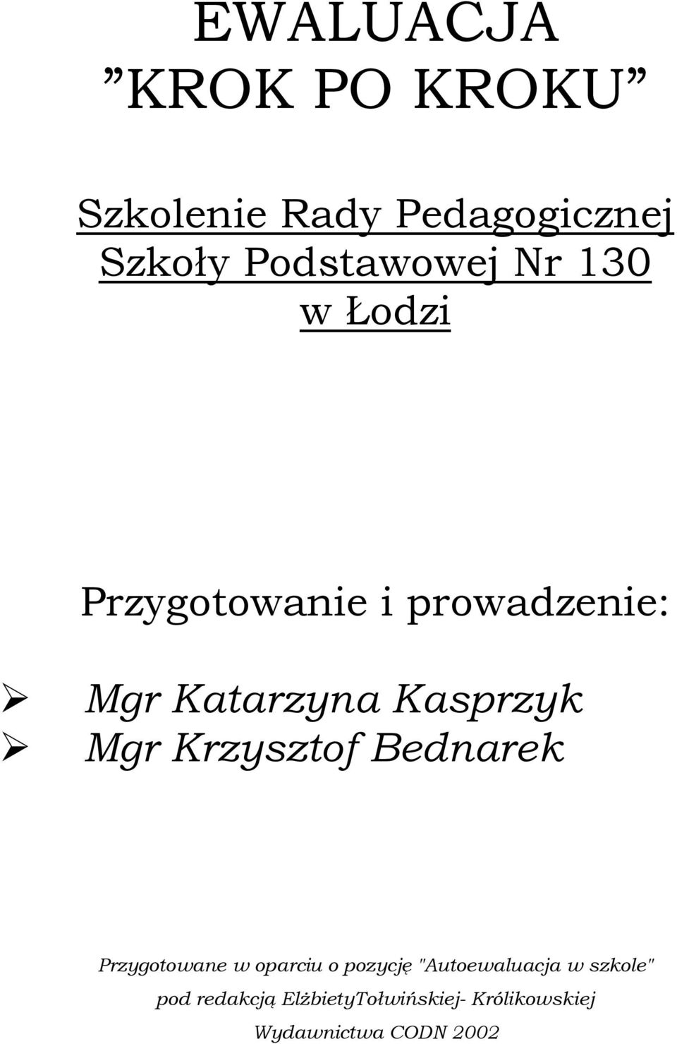 Krzysztof Bednarek Przygotowane w oparciu o pozycję "Autoewaluacja w