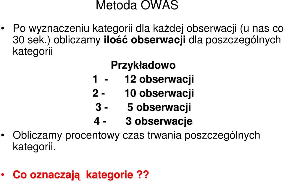 Przykładowo 1-12 obserwacji 2-10 obserwacji 3-5 obserwacji 4-3