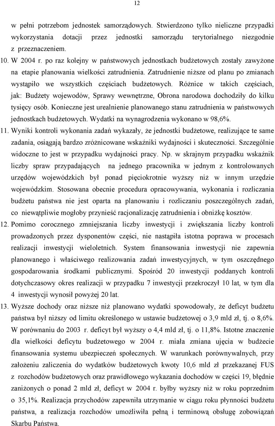 Zatrudnienie niższe od planu po zmianach wystąpiło we wszystkich częściach budżetowych.