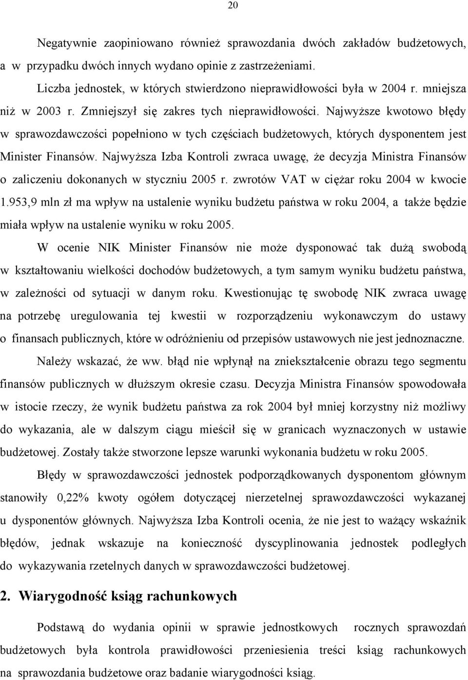 Najwyższe kwotowo błędy w sprawozdawczości popełniono w tych częściach budżetowych, których dysponentem jest Minister Finansów.