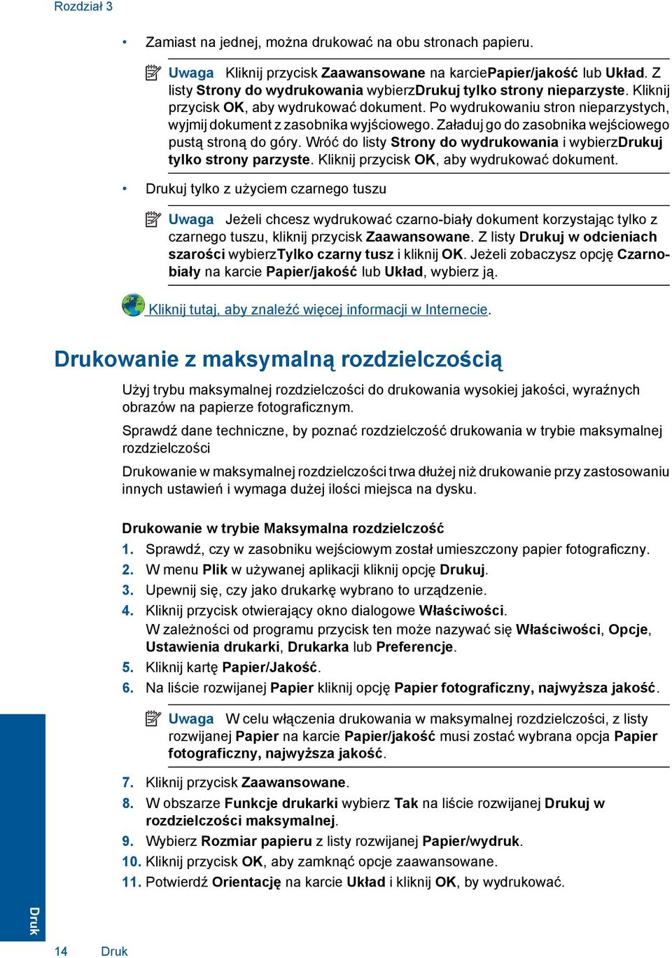 Załaduj go do zasobnika wejściowego pustą stroną do góry. Wróć do listy Strony do wydrukowania i wybierzdrukuj tylko strony parzyste. Kliknij przycisk OK, aby wydrukować dokument.