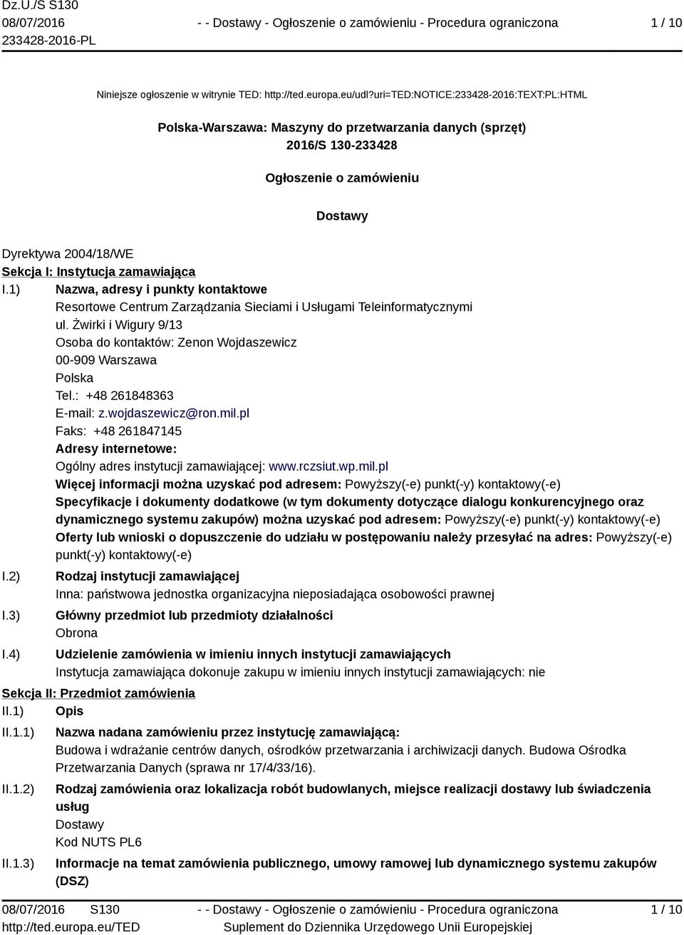 zamawiająca I.1) Nazwa, adresy i punkty kontaktowe Resortowe Centrum Zarządzania Sieciami i Usługami Teleinformatycznymi ul.