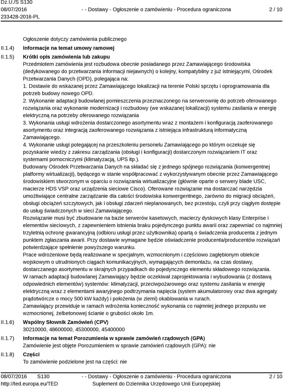 posiadanego przez Zamawiającego środowiska (dedykowanego do przetwarzania informacji niejawnych) o kolejny, kompatybilny z już istniejącymi, Ośrodek Przetwarzania Danych (OPD), polegająca na: 1.